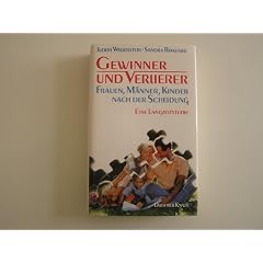 Gewinner und Verlierer. Frauen, M�nner, Kinder nach der Scheidung. Eine Langzeitstudie