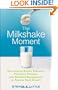 The Milkshake Moment: Overcoming Stupid Systems, Pointless Policies and Muddled Management to Realize Real Growth