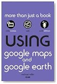 Using Google Maps and Google Earth