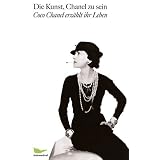 Die Kunst, Chanel zu sein: Aufgezeichnet von Paul Morandvon "Coco Chanel"