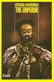 The Emperor: Downfall of an Autocrat (Picador Books)