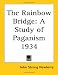 Book The Rainbow Bridge: A Study of Paganism 1934