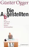 Die Abgestellten: Ein Nachruf auf den festen Arbeitsplatz - G&uuml;nter Ogger