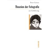 Theorien der Fotografie zur Einf�hrungvon "Peter Geimer"