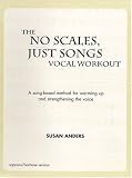 The No Scales, Just Songs Vocal Workout : Baritone/Soprano Version
