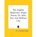 The English Magicians: Roger Bacon, Dr. John Dee And William Lilly book cover
