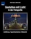 Produkt-Bild: Gestalten mit Licht in der Fotografie: Lichtf&uuml;hrung, Tageslichtaufnahmen, Blitztechnik