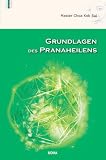 Grundlagen des Pranaheilens - Choa Kok Sui