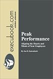 Peak Performance : Aligning the Hearts and Minds of Your Employees