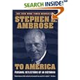 To America: Personal Reflections of an Historian by Stephen E. Ambrose