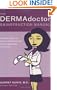 The DERMAdoctor Skinstruction Manual: The Smart Guide to Healthy, Beautiful Skin and Looking Good at Any Age