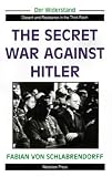 The Secret War Against Hitler (Widerstand: Dissent & Resistance in the Third Reich)