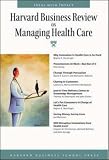 Harvard Business Review on Managing Health Care (Harvard Business Review Paperback Series) (Harvard Business Review Paperback Series)