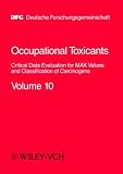 Occupational Toxicants: Critical Data Evaluation for MAK Values and Classification of Carcinogens, Vol. 10