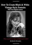 How to Create Black  White Vintage Style Portraits With Your Digital Camera