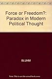 Force or freedom? : the paradox in modern political thought