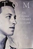 Tom: The Unknown Tennessee Williams
