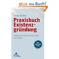 Praxisbuch Existenzgr�ndung: Erfolgreich selbstst�ndig werden und bleiben