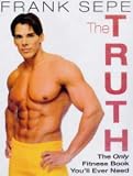 The Truth: The Only Fitness Book You'll Ever Need