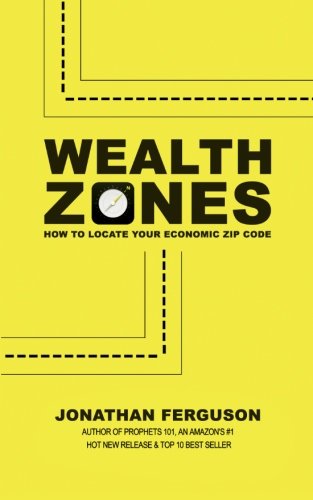 Wealth Zones: How to Locate Your Economic Zip Code