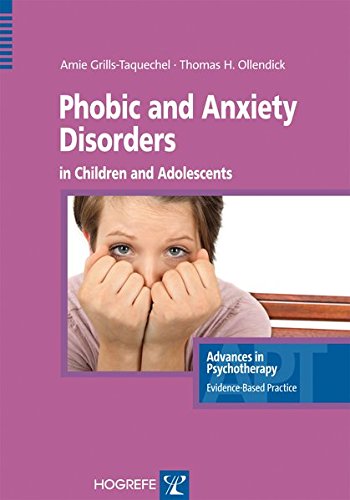 Phobic and Anxiety Disorders in Children and Adolescents in the series Advances in Psychotherapy, Evidence Based Practice