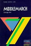  : York Notes on George Eliot's 'Middlemarch' (Longman Literature Guides)