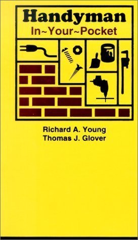Handyman In-Your-Pocket by Richard Allen Young, Thomas J. Glover 1st (first) Edition (4/15/2001)