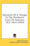 Review Kessinger Publishing, LLC  / Narrative Of A Voyage To The Northwest Coast Of America: 1811-1814 (1854)