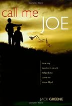 Call Me Joe: How My Brother's Death Helped Me Come to Know God