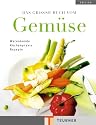 Das große Buch vom Gemüse: Wissen, Information und Knowhow, Küchenpraxis und Rezepte (Teubner Edition)