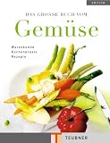  : Das große Buch vom Gemüse: Wissen, Information und Knowhow, Küchenpraxis und Rezepte (Teubner Edition)