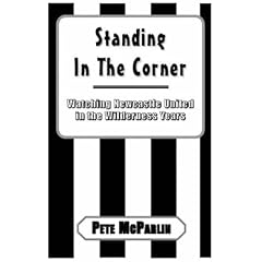 Standing in the Corner: Watching Newcastle United in the Wilderness Years