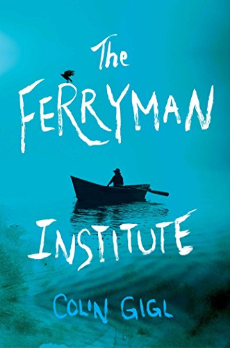The Ferryman Institute: A Novel