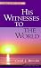 His Witnesses to the World: Light from Acts (Light for Your Path)