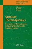 Quantum Thermodynamics: Emergence of Thermodynamic Behavior Within Composite Quantum Systems (Lecture Notes in Physics)