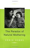 The Paradox of Natural Mothering