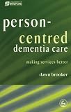 Person-Centred Dementia Care: Making Services Better (Bradford Dementia Group Good Practice Guides)