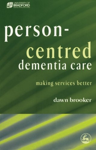 Person-Centred Dementia Care: Making Services Better (Bradford Dementia Group Good Practice Guides) Person-Centred Dementia Care: Making Services Better (Bradford Dementia Group Good Practice Guides)