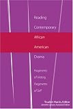 Reading Contemporary African American Drama: Fragments of History, Fragments of Self (African American Literature and Culture: Expanding and Exploding the Boundaries)