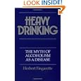 Heavy Drinking: The Myth of Alcoholism as a Disease by Herbert Fingarette