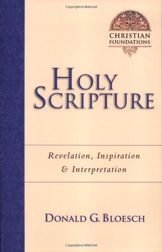 Holy Scripture: Revelation, Inspiration & Interpretation (Christian Foundations)