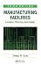 Manufacturing Facilities: Location, Planning, and Design, Third Edition