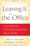 Leaving It at the Office: A Guide to Psychotherapist Self-Care