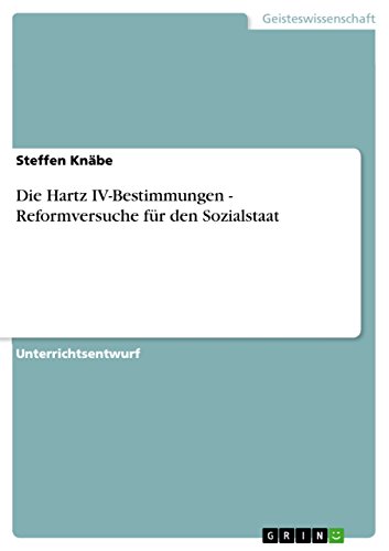 Die Hartz IV-Bestimmungen - Reformversuche für den Sozialstaat (German Edition)