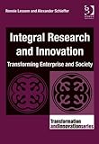 Integral research and innovation : transforming enterprise and society