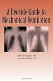 A Bedside Guide to Mechanical Ventilation