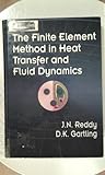 The finite element method in heat transfer and fluid dynamics