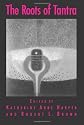 The Roots of Tantra (Suny Series in Tantric Studies)