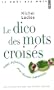 Le Dico des mots crois�s : 8 000 D�finitions pour devenir imbattable