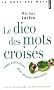 Le Dico des mots crois�s : 8 000 D�finitions pour devenir imbattable
